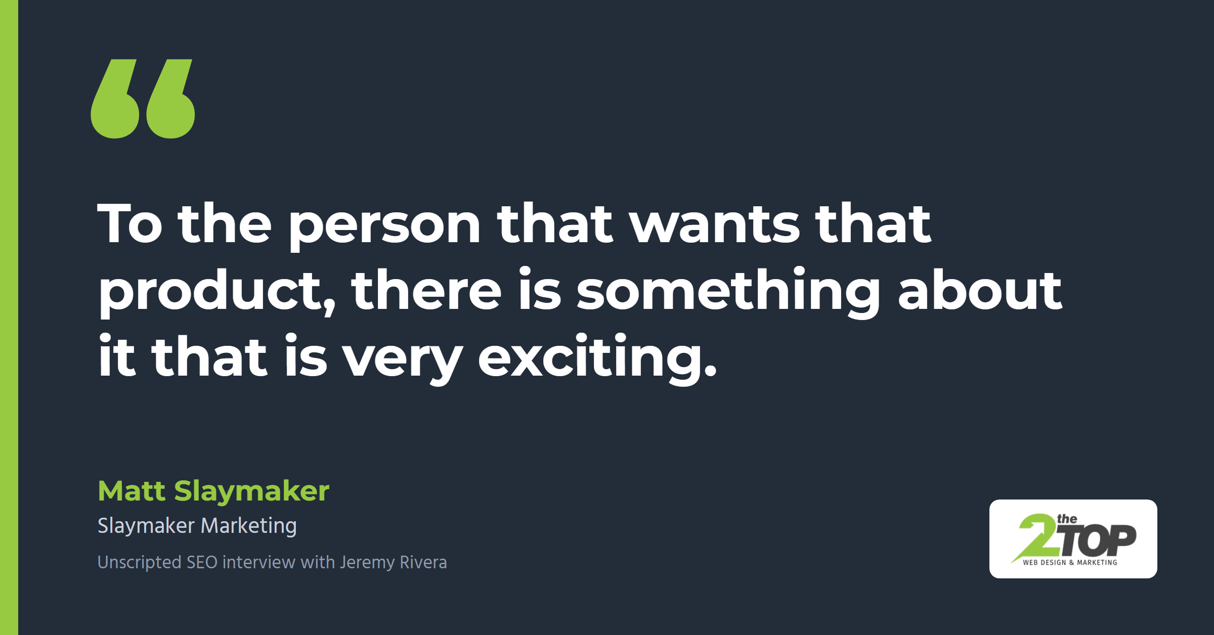 Quote from Matt Slaymaker of Slaymaker Marketing: "To the person that wants that product, there is something about it that is very exciting."